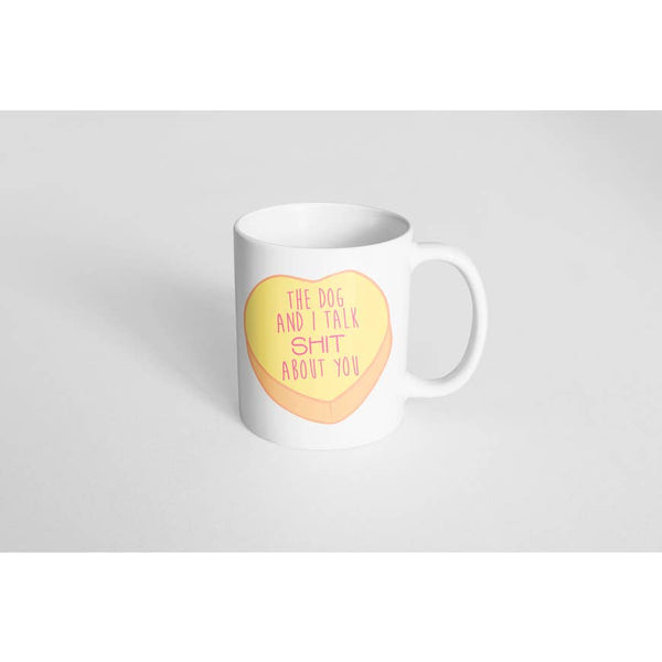 The Dog and I Talk Shit about You Mug